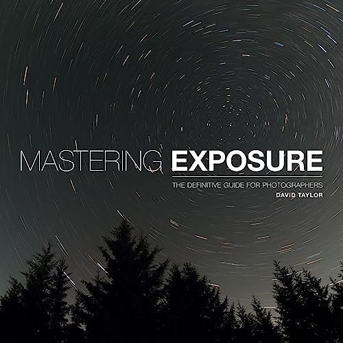 Mastering Exposure: The Definitive Guide for Photographers von Ammonite Press