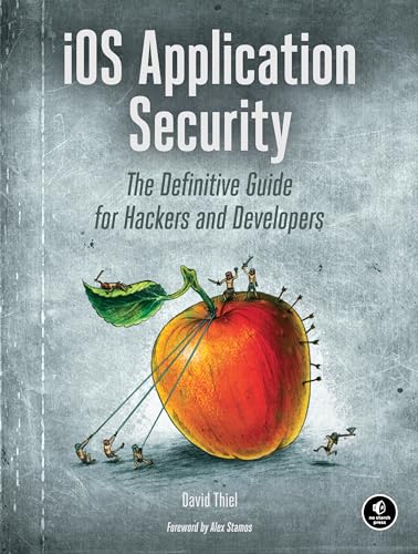 iOS Application Security: The Definitive Guide for Hackers and Developers von No Starch Press