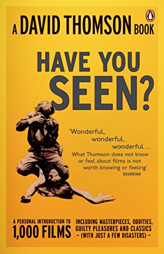 'Have You Seen...?': a Personal Introduction to 1,000 Films including masterpieces, oddities and guilty pleasures (with just a few disasters) von Penguin