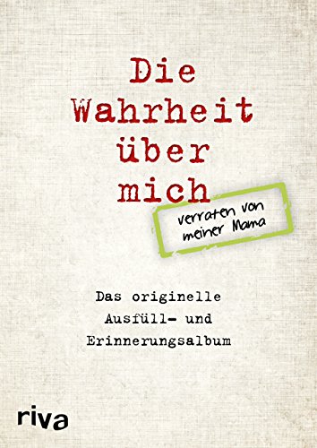 Die Wahrheit über mich – verraten von meiner Mama: Das originelle Ausfüll- und Erinnerungsalbum