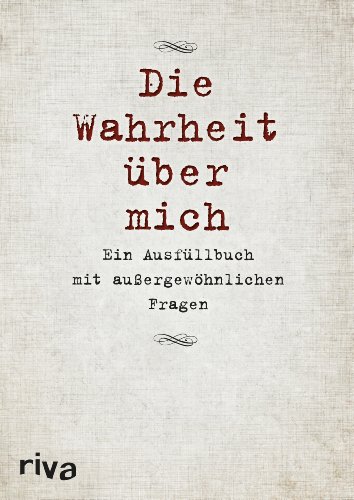 Die Wahrheit über mich: Ein Ausfüllbuch mit außergewöhnlichen Fragen Die Wahrheit über mich: Ein Ausfüllbuch mit außergewöhnlichen Fragen
