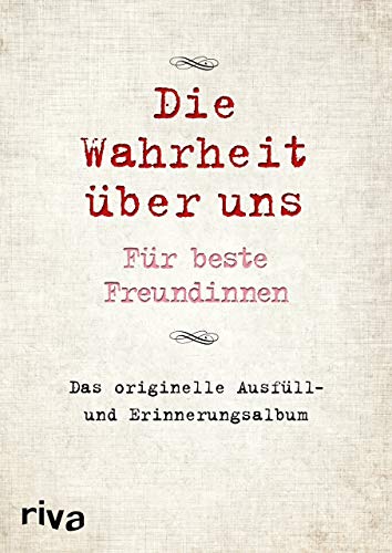 Die Wahrheit über uns – Für beste Freundinnen: Das originelle Ausfüll- und Erinnerungsalbum von Riva