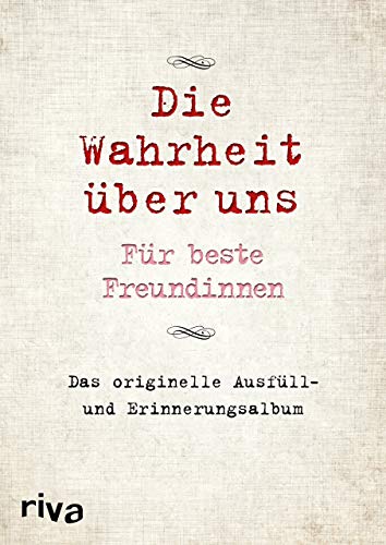 Die Wahrheit über uns – Für beste Freundinnen: Das originelle Ausfüll- und Erinnerungsalbum