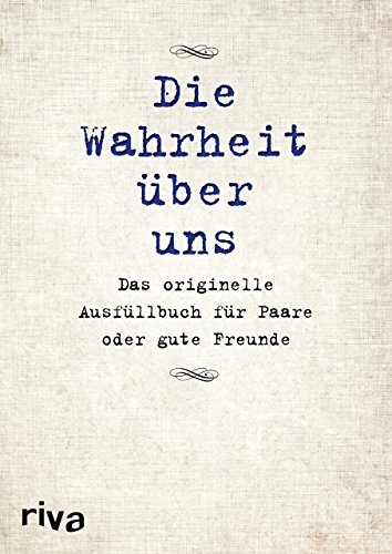 Die Wahrheit über uns: Das originelle Ausfüllbuch für Paare oder gute Freunde von Riva