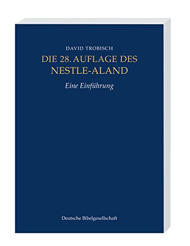Die 28. Auflage des Nestle-Aland: Eine Einführung von Deutsche Bibelges.