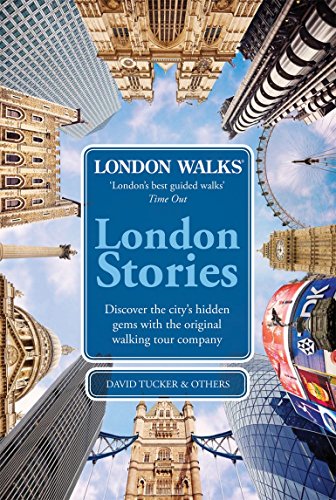 London Walks: London Stories: Discover the City's Hidden Gems with the Original Walking Tour Company
