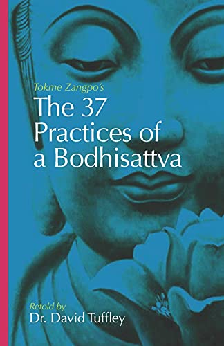 The 37 Practices of a Bodhisattva: Tokme Zangpo's classic 14th Century guide for travellers on the path to enlightenment (The Dharma Chronicles: Walking the Buddhist Path)