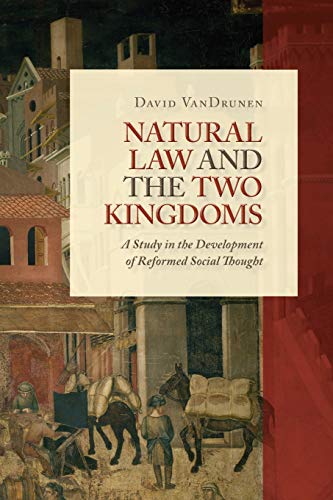 Natural Law and the Two Kingdoms: A Study in the Development of Reformed Social Thought (Emory University Studies in Law and Religion (Eerdmans)) von William B Eerdmans Publishing Co