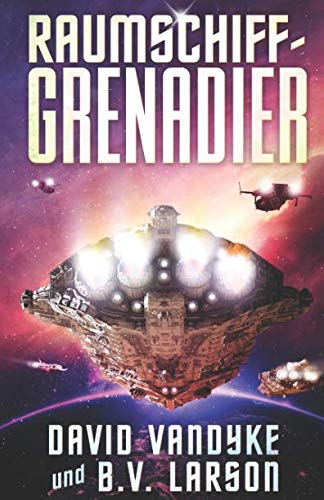 Raumschiff-Grenadier (Galaktische-Befreiungskriege-Serie, Band 1) von Independently published