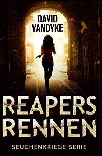 Reapers Rennen: Ein Apokalyptisches Abenteuer (Seuchenkriege Serie, Band 1) von Independently published