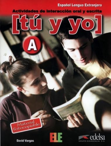 Tú y yo: actividades de interaccion oral y escrita: Level A (A1-A2) (Material complementario - Jóvenes y adultos - Tú y yo - Nivel A1-A2) von Edelsa-Grupo Didascalia,SA