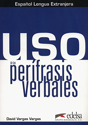 Uso de las perífrasis verbales - libro del alumno (Competecia gramatical en uso) von Edelsa-Grupo Didascalia,SA