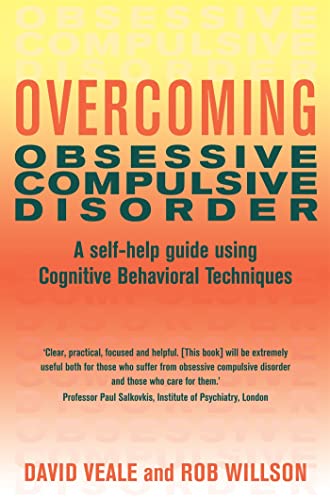 Overcoming Obsessive Compulsive Disorder: A self-help guide using cognitive behavioural techniques (Overcoming Books)