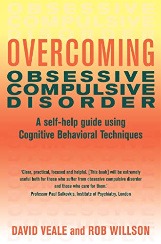 Overcoming Obsessive Compulsive Disorder: A self-help guide using cognitive behavioural techniques (Overcoming Books)