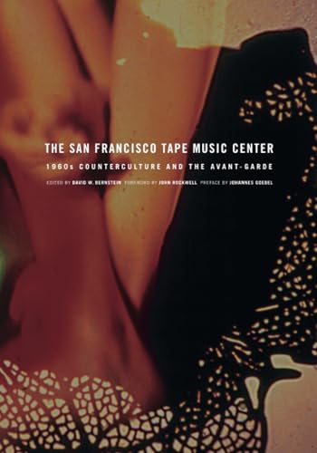 San Francisco Tape Music Center: 1960s Counterculture and the Avant-Garde
