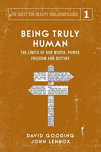 Being Truly Human: The Limits of our Worth, Power, Freedom and Destiny (The Quest for Reality and Significance, Band 1) von Myrtlefield House