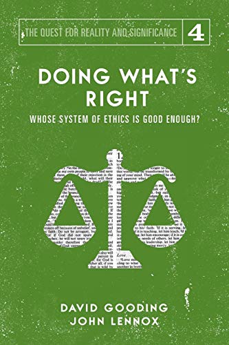 Doing What's Right: Whose System of Ethics is Good Enough?: The Limits of our Worth, Power, Freedom and Destiny (The Quest for Reality and Significance, Band 4) von Myrtlefield House