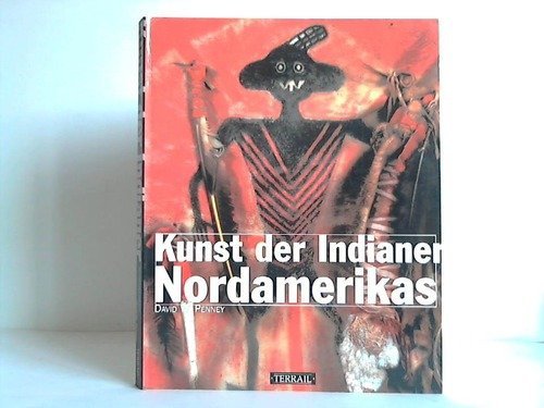 Kunst der Indianer Nordamerikas von Terrail