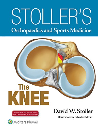 Stoller's Orthopaedics and Sports Medicine: The Knee von LWW