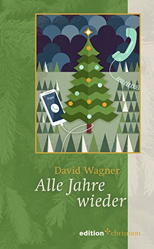 Alle Jahre wieder: Eine Weihnachtsgeschichte für Erwachsene. Liebgewonnene Weihnachtstraditionen oder frischer Wind für das Weihnachtsfest: Eine ... (Weihnachtserzählungen der edition chrismon) von edition chrismon