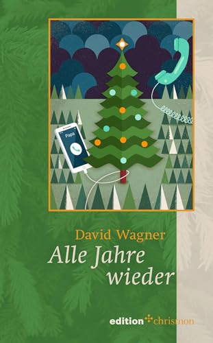 Alle Jahre wieder: Eine Weihnachtsgeschichte für Erwachsene. Liebgewonnene Weihnachtstraditionen oder frischer Wind für das Weihnachtsfest: Eine ... (Weihnachtserzählungen der edition chrismon)