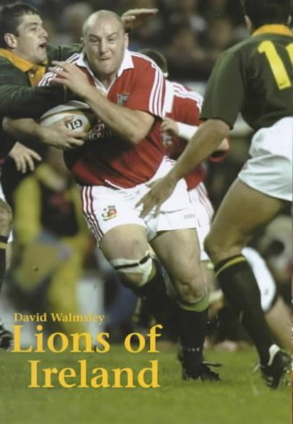 Lions of Ireland: A Celebration of Irish Rugby Legends