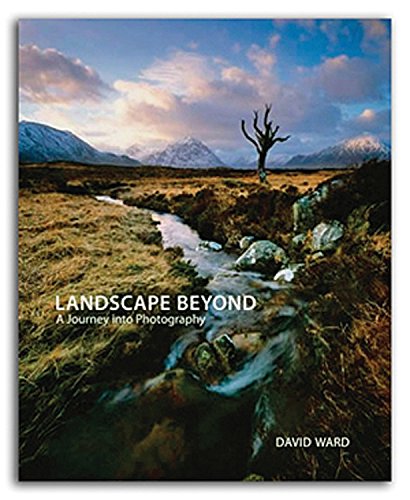Landscape Beyond: A Journey into Photography: Insights and Inspirations for Photographers von Aurum Press Ltd
