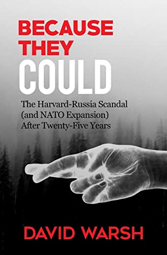 Because They Could: The Harvard Russia Scandal (and NATO Enlargement) after Twenty-Five Years