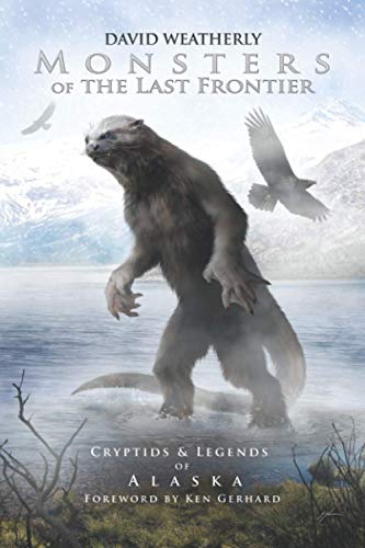 Monsters of the Last Frontier: Cryptids & Legends of Alaska (Monsters of America)