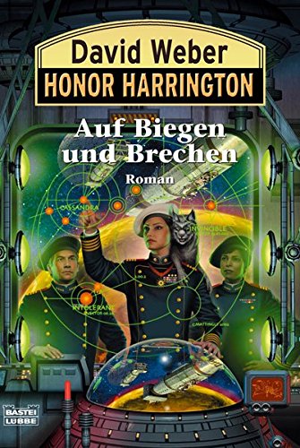 Auf Biegen und Brechen: Honor Harrington, Bd. 18. Roman