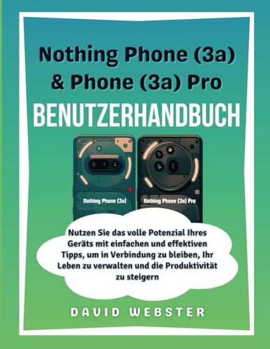 Nothing Phone (3a) & Phone (3a) (ALL MOBILE SERIES USER GUIDES, Band 25) von Independently published