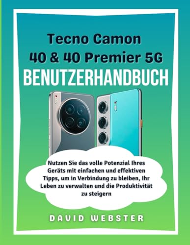 Tecno Camon 40 & 40 Premier 5G Benutzerhandbuch (ALL MOBILE SERIES USER GUIDES, Band 29) von Independently published