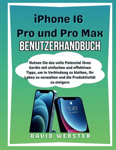 iPhone 16 Pro und Pro Max Benutzerhandbuch (ALL MOBILE SERIES USER GUIDES, Band 3) von Independently published
