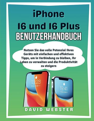 iPhone 16 und 16 Plus Benutzerhandbuch (ALL MOBILE SERIES USER GUIDES, Band 4) von Independently published