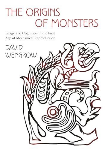 The Origins of Monsters: Image and Cognition in the First Age of Mechanical Reproduction (The Rostovtzeff Lectures, 2, Band 2) von Princeton University Press