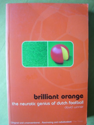 Brilliant Orange: The Neurotic Genius of Dutch Football