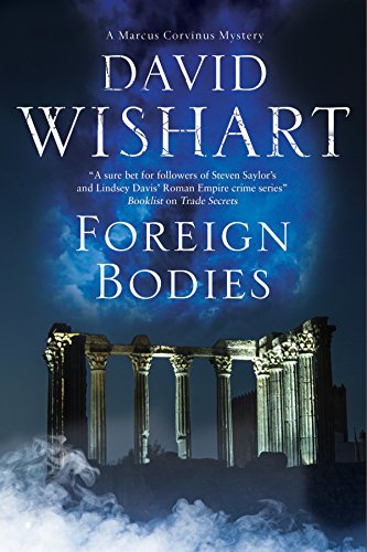 Foreign Bodies: A mystery set in Ancient Rome (Marcus Corvinus, 18, Band 18)