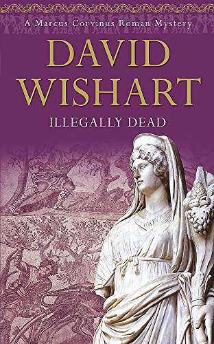 Illegally Dead (Marcus Corvinus Roman Mysteries) von Hodder Paperbacks