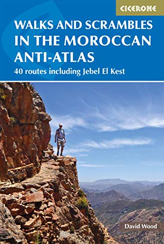 Walks and Scrambles in the Moroccan Anti-Atlas: Tafraout, Jebel El Kest, Ait Mansour, Ameln Valley, Taskra and Tanalt (Cicerone guidebooks)