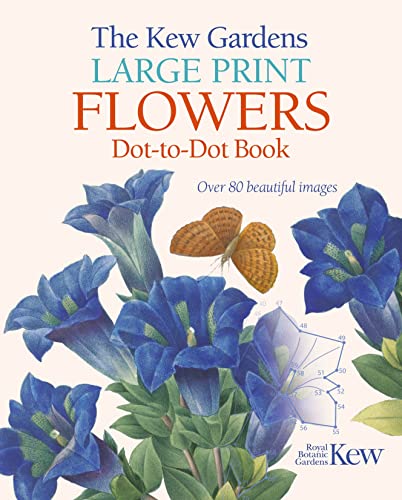 The Kew Gardens Large Print Flowers Dot-to-Dot Book: Over 80 Beautiful Images (Kew Gardens Arts & Activities)
