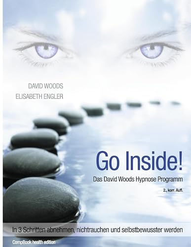 Go InSide. Das David Woods Hypnose Programm: In 3 Schritten abnehmen, nichtrauchen und selbstbewusster werden Go InSide. Das David Woods Hypnose Programm: In 3 Schritten abnehmen, nichtrauchen und selbstbewusster werden von Compbook