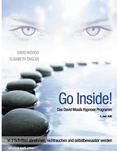 Go InSide. Das David Woods Hypnose Programm: In 3 Schritten abnehmen, nichtrauchen und selbstbewusster werden Go InSide. Das David Woods Hypnose Programm: In 3 Schritten abnehmen, nichtrauchen und selbstbewusster werden