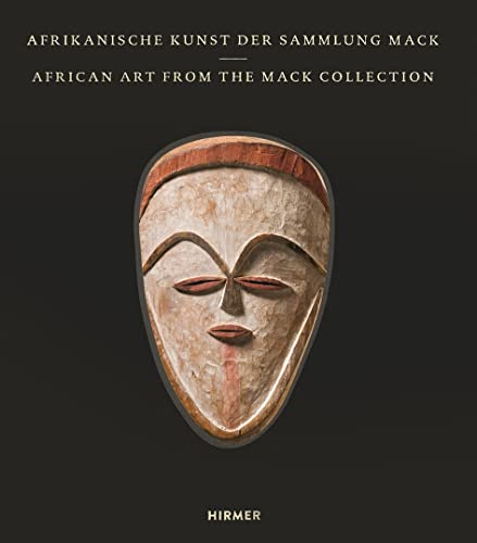 Afrikanische Kunst der Sammlung Mack: of the Mack Collection von Hirmer Verlag GmbH