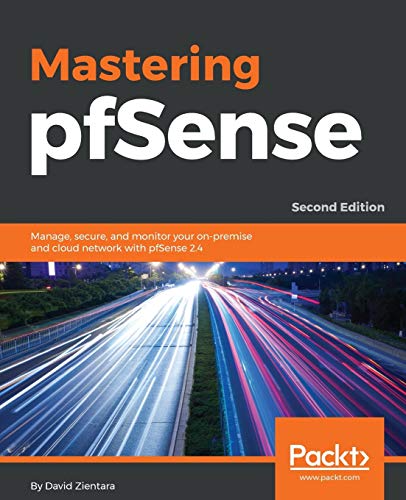 Mastering pfSense - Second Edition: Manage, secure, and monitor your on-premise and cloud network with pfSense 2.4 von Packt Publishing
