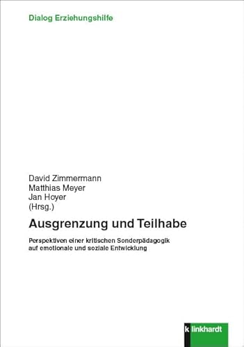 Ausgrenzung und Teilhabe: Perspektiven einer kritischen Sonderpädagogik auf emotionale und soziale Entwicklung (Dialog Erziehungshilfe)