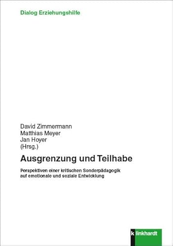 Ausgrenzung und Teilhabe: Perspektiven einer kritischen Sonderpädagogik auf emotionale und soziale Entwicklung (Dialog Erziehungshilfe)