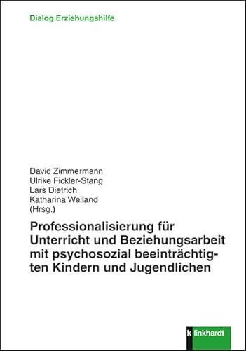 Professionalisierung für Unterricht und Beziehungsarbeit mit psychosozial beeinträchtigten Kindern und Jugendlichen (Dialog Erziehungshilfe)