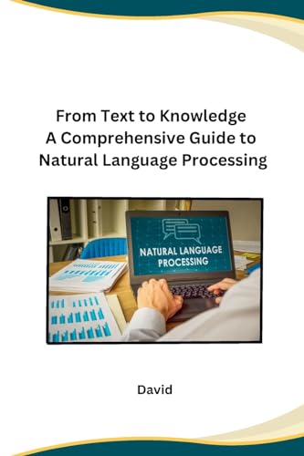 From Text to Knowledge A Comprehensive Guide to Natural Language Processing von sunshine
