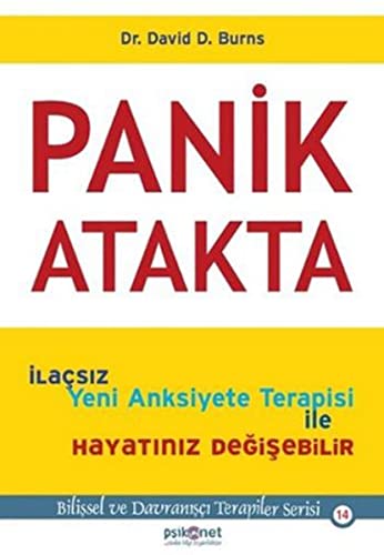 Panik Atakta: Ilacsiz Yeni Anksiyete Terapisi Ile Hayatiniz Degisebilir: Bilişsel ve Davranışçı Terapiler Serisi Panik Atakta: Ilacsiz Yeni Anksiyete Terapisi Ile Hayatiniz Degisebilir: Bilişsel ve Davranışçı Terapiler Serisi