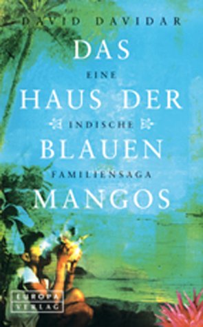 Das Haus der blauen Mangos. Eine indische Familiensage